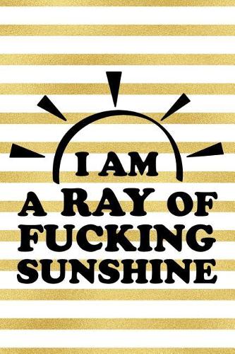 I Am a Ray of Fucking Sunshine
