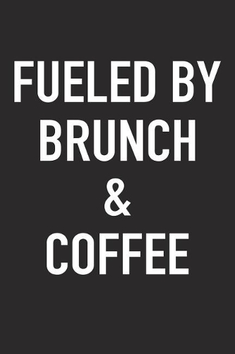 Fueled by Brunch and Coffee