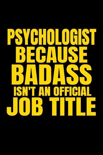 Psychologist Because Badass Isn't an Official Job Title