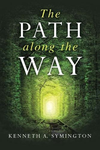 The Path along the Way: Stories, Inventions, Incidents, and Encounters Along A Long Life
