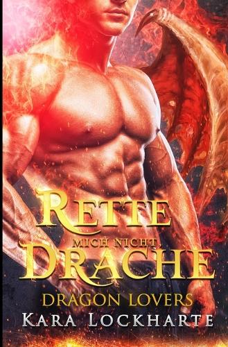 Rette mich nicht, Drache: (Dragon Lovers)