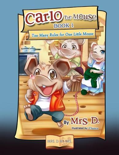 Carlo the Mouse, Book 1: Too Many Rules for One Little Mouse(1 Carlo the Mouse)