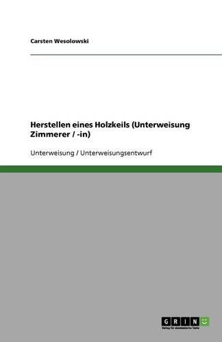 Herstellen eines Holzkeils (Unterweisung Zimmerer / -in)