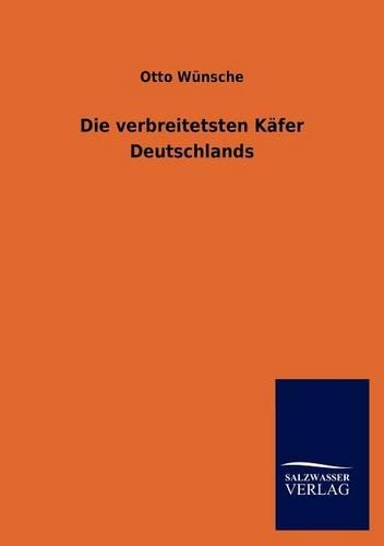 Die verbreitetsten Käfer Deutschlands: (German)
