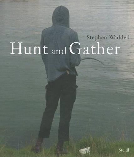 Stephen Waddell: Hunt and Gather: (English)