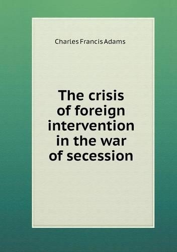 The crisis of foreign intervention in the war of secession: (English)