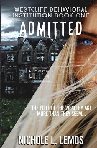 Admitted: A Paranormal Reverse Harem (Westcliff Behavioral Institution Book 1)(1 Westcliff Behavioral Institution)