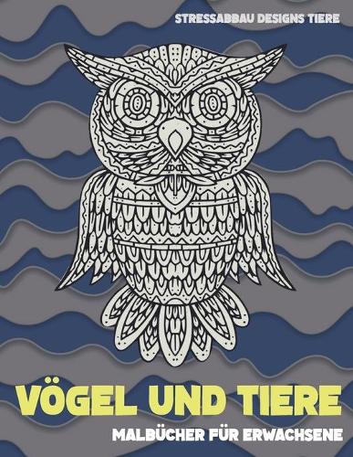 Malbücher für Erwachsene - Stressabbau Designs Tiere - Vögel und Tiere