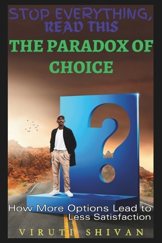 The Paradox of Choice - How More Options Lead to Less Satisfaction