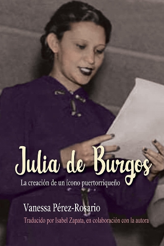 Julia De Burgos: La Creación De Un ícono Puertorriqueño