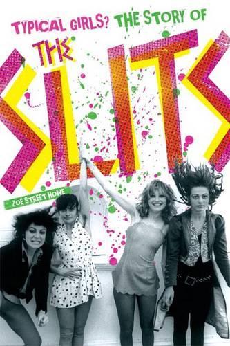 Typical Girls? The Story of The Slits