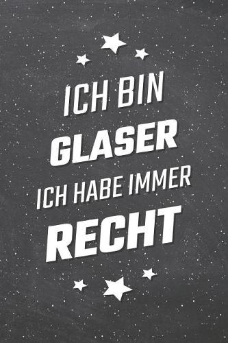 Ich bin Glaser Ich habe immer Recht