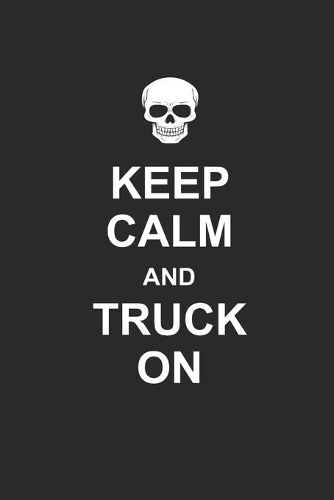 Keep Calm and Truck on