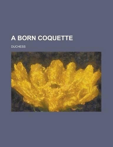 A Born Coquette Volume 1
