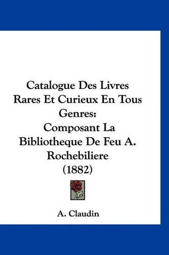 Catalogue Des Livres Rares Et Curieux En Tous Genres