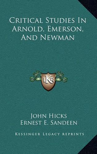 Critical Studies in Arnold, Emerson, and Newman