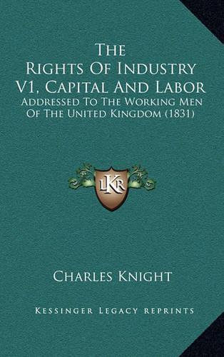 The Rights Of Industry V1, Capital And Labor