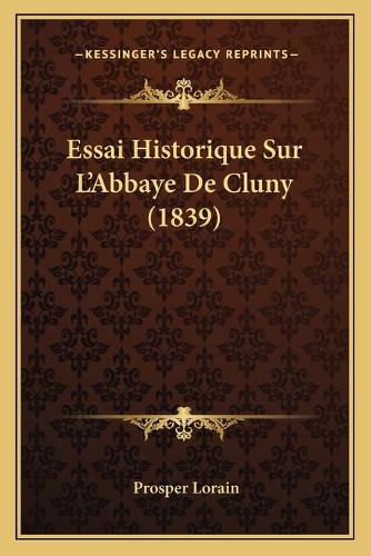 Essai Historique Sur L'Abbaye De Cluny (1839)