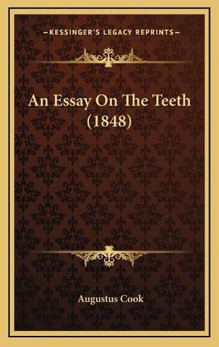 An Essay On The Teeth (1848): (English)