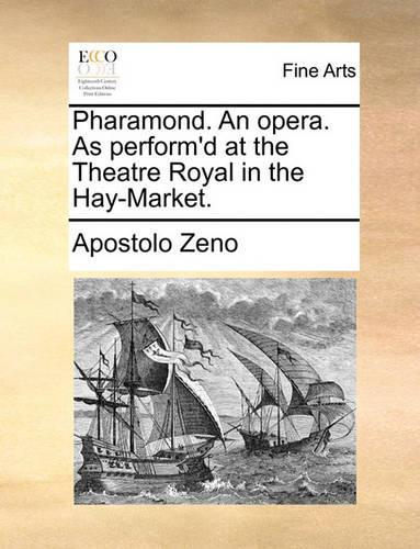Pharamond. an Opera. as Perform'd at the Theatre Royal in the Hay-Market.