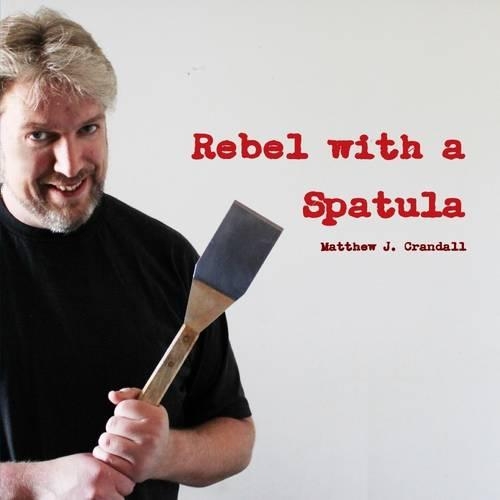 Rebel with a Spatula