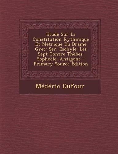 Etude Sur La Constitution Rythmique Et Metrique Du Drame Grec