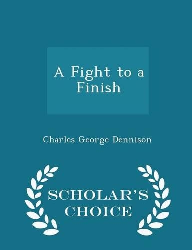 A Fight to a Finish - Scholar's Choice Edition