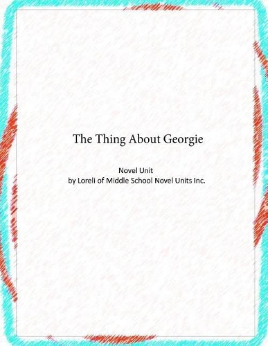 Novel Unit for The Thing About George