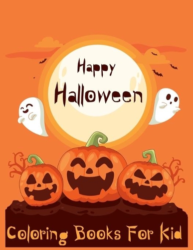 Happy Halloween Coloring Books for Kid: Trick or Treat Boo Cute Spooky Scary to Tell in The Dark Ages 3-5(1 Spooky Scary Book for Kids)