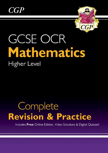 GCSE Maths OCR Complete Revision & Practice: Higher (with Online Ed, Videos & Quizzes): (CGP OCR GCSE Maths)