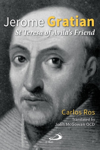 Jerome Gratian: St Teresa of Avila's Friend