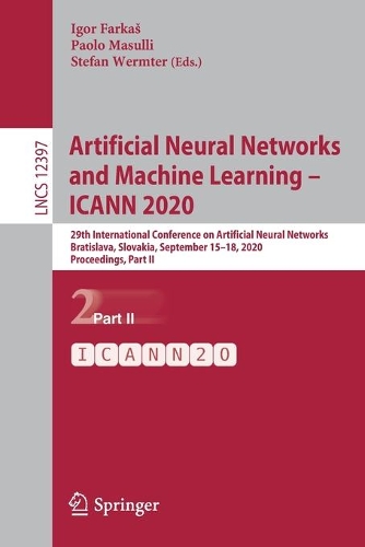 Artificial Neural Networks and Machine Learning – ICANN 2020: 29th International Conference on Artificial Neural Networks, Bratislava, Slovakia, September 15–18, 2020, Proceedings, Part II(12397 Lecture Notes in Computer Science)