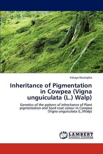 Inheritance of Pigmentation in Cowpea (Vigna unguiculata (L.) Walp): (English)