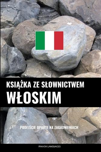 Ksi&#261;&#380;ka ze slownictwem wloskim: Podej&#347;cie oparte na zagadnieniach