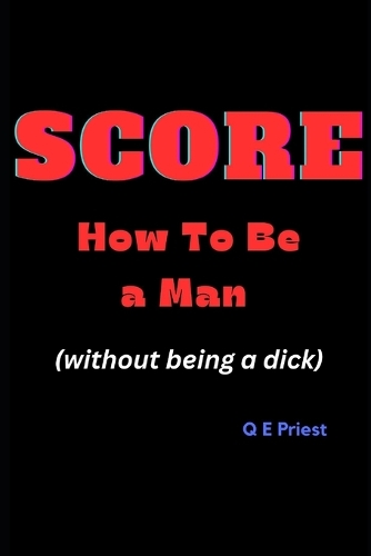 SCORE How To Be a Man