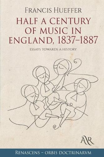 Half a Century of Music in England, 1837-1887
