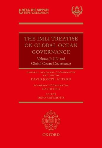 The IMLI Treatise On Global Ocean Governance: Volume I: Un and Global Ocean Governance