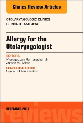 Allergy for the Otolaryngologist, an Issue of Otolaryngologic Clinics of North America, E-Book: Allergy for the Otolaryngologist, an Issue of Otolaryngologic Clinics of North America, E-Book(50 Clinics: Surgery)