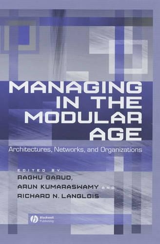Managing in the Modular Age: Architectures, Networks, and Organizations