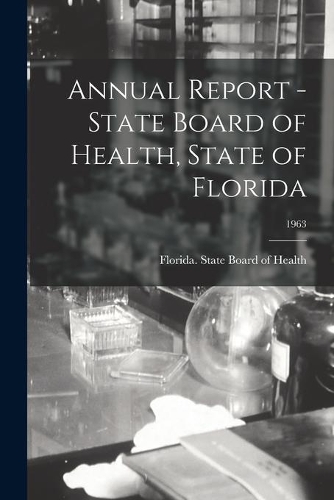 Annual Report - State Board of Health, State of Florida; 1963