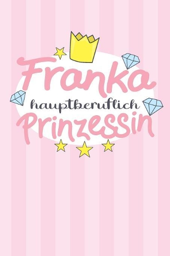 Franka - hauptberuflich Prinzessin: Praktischer Wochenplaner / Notizbuch für ein ganzes Jahr ohne festes Datum