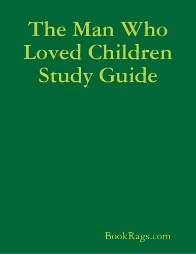 The Man Who Loved Children Study Guide