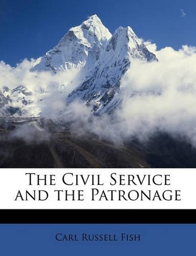 The Civil Service and the Patronage