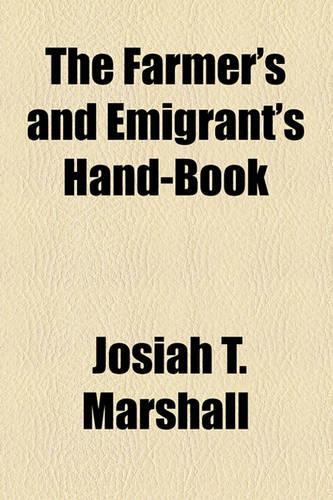 The Farmer's and Emigrant's Hand-Book: (English)