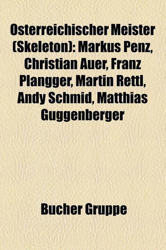 Osterreichischer Meister (Skeleton): Markus Penz, Christian Auer, Franz Plangger, Martin Rettl, Andy Schmid, Matthias Guggenberger(German)