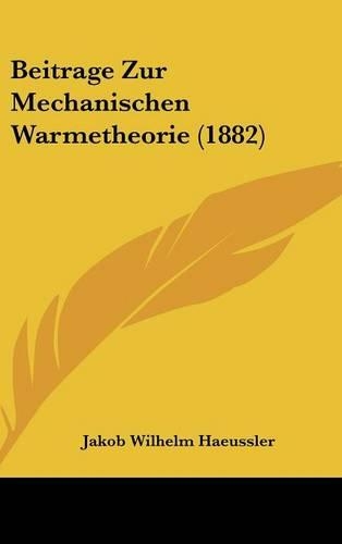 Beitrage Zur Mechanischen Warmetheorie (1882): (German)