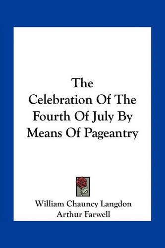 The Celebration Of The Fourth Of July By Means Of Pageantry