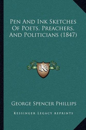 Pen And Ink Sketches Of Poets, Preachers, And Politicians (1847)