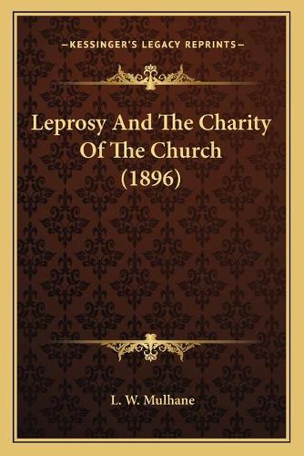 Leprosy And The Charity Of The Church (1896)