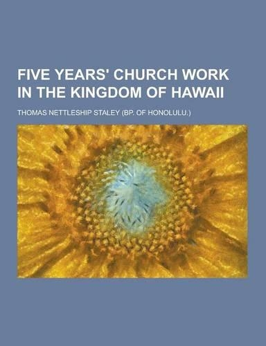 Five Years' Church Work in the Kingdom of Hawaii